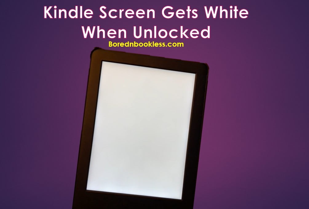 Kindle Screen Gets White When Unlocked