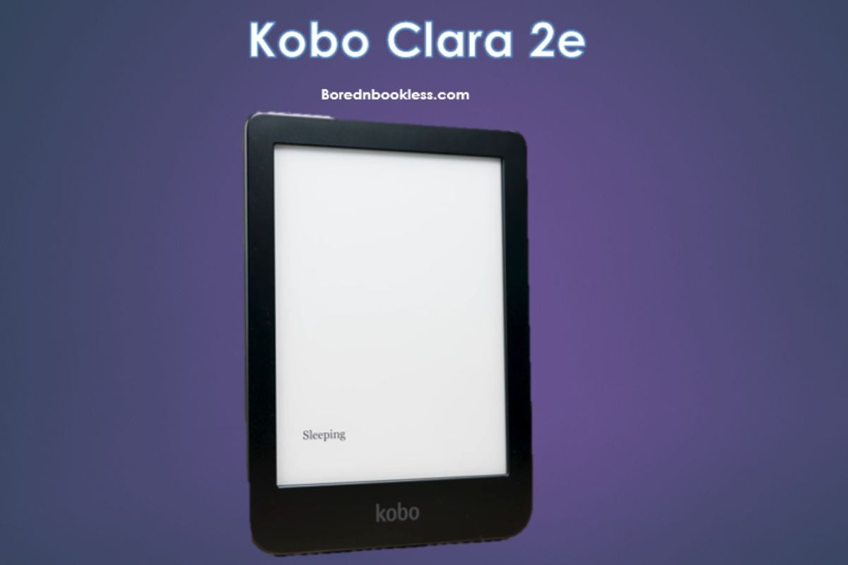 Kobo Clara 2e Review- Is it better than Kindle? BorednBookless